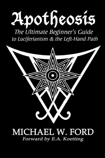 Kniha Apotheosis - The Ultimate Beginner's Guide to Luciferianism & the Left-Hand Path MICHAEL W FORD