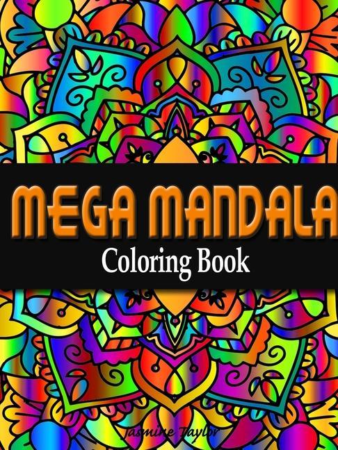 Kniha Mega Mandala Coloring Book Jasmine Taylor