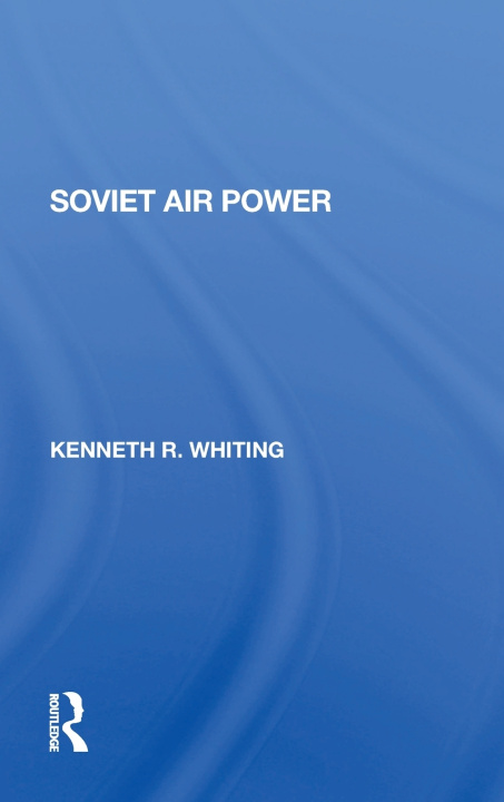 Kniha Soviet Air Power Kenneth Whiting