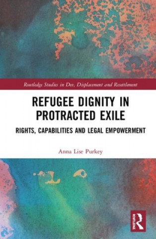 Knjiga Refugee Dignity in Protracted Exile Anna Lise Purkey
