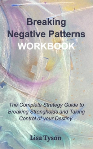 Kniha Breaking Negative Patterns Workbook LISA TYSON