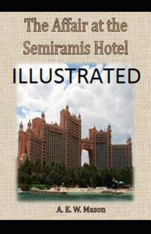 Kniha The Affair at the Semiramis Hotel Illustrated A E W Mason