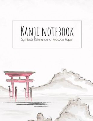 Könyv Kanji Notebook Symbols Reference & Practice Paper: Genkoyoshi practice paper (Type of paper used for writing Japanese symbols) for Kanji, Hiragana, Ka Ashley's Japanese Writing Notebooks