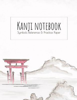 Kniha Kanji Notebook Symbols Reference & Practice Paper: Genkoyoshi practice paper (Type of paper used for writing Japanese symbols) for Kanji, Hiragana, Ka Ashley's Japanese Writing Notebooks