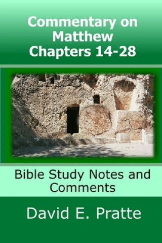 Kniha Commentary on Matthew Chapters 14-28 David E Pratte