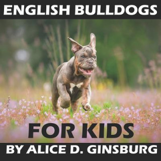 Kniha English Bulldogs For Kids Alice D Ginsburg