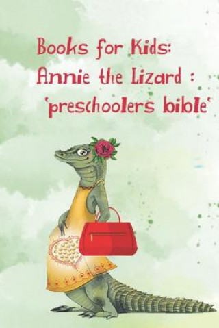 Книга Books for Kids: Annie the Lizard: preschoolers bible:: Children's Books with Fun Facts (Bedtime Stories for Kids Ages 3-8) G G A a