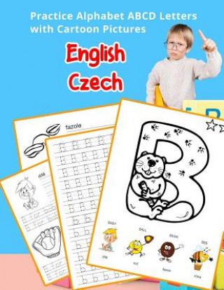 Könyv English Czech Practice Alphabet ABCD letters with Cartoon Pictures: Procvi&#269;ování anglické abecedy s kreslené obrázky Betty Hill
