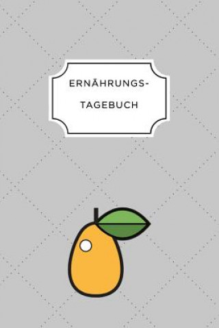 Kniha Ernährungstagebuch: A5 Ernährungstagebuch kariert 120 Seiten - Tagebuch - Ernährungstagebuch - Gesunde Ernährung - Abnehmtagebuch Ernahrungs Tagebuch