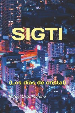 Libro Sigti: (Los días de cristal) Rafael Ortiz Moreno
