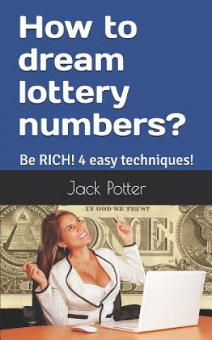 Buch How to dream lottery numbers?: Be RICH! 4 easy techniques! Jack Potter