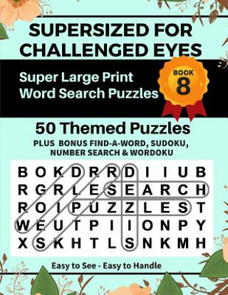 Carte SUPERSIZED FOR CHALLENGED EYES, Book 8: Super Large Print Word Search Puzzles Nina Porter