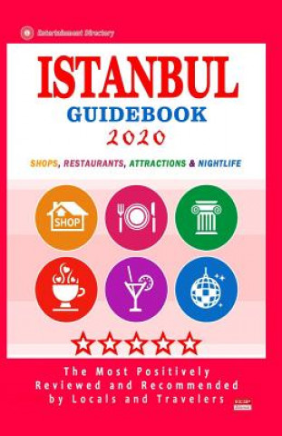 Carte Istanbul Guidebook 2020: Shops, Arts, Entertainment and Good Places to Drink and Eat in Istanbul, Turkey (Guidebook 2020) Karen L Koontz