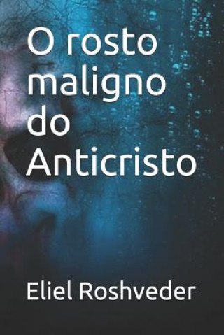 Kniha O rosto maligno do Anticristo Eliel Roshveder
