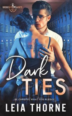 Könyv Dark Ties: A Dark High School Romance (Broken Saints Society 1) Leia Thorne