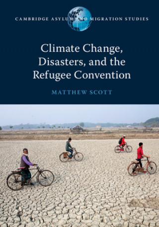 Kniha Climate Change, Disasters, and the Refugee Convention Matthew Scott