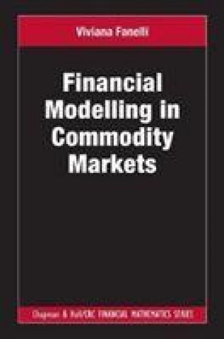 Kniha Financial Modelling in Commodity Markets Viviana Fanelli