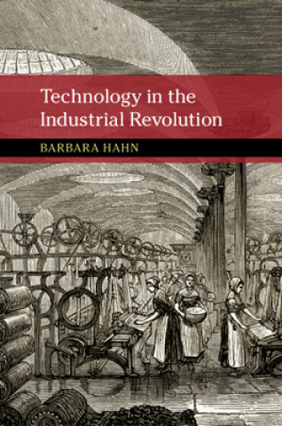 Book Technology in the Industrial Revolution Barbara (Texas Tech University) Hahn