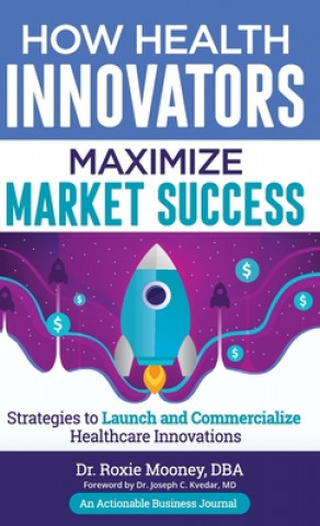 Kniha How Health Innovators Maximize Market Success 