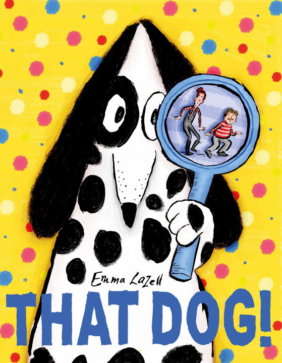 Knjiga That Dog! Emma Lazell