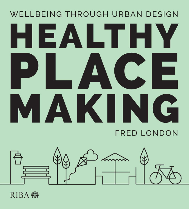 Knjiga Healthy Placemaking Fred London