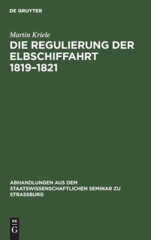 Knjiga Die Regulierung Der Elbschiffahrt 1819-1821 Martin Kriele