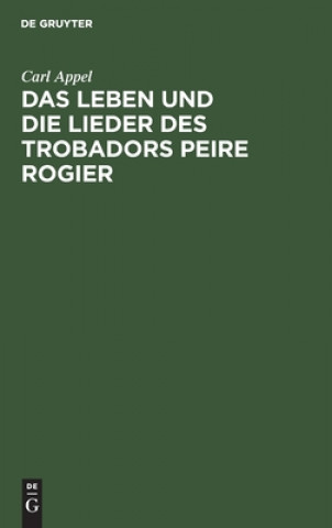 Kniha Leben Und Die Lieder Des Trobadors Peire Rogier 