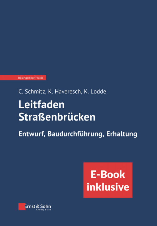 Knjiga Leitfaden Stra enbrucken 2e - Entwurf, Baudurchfuhrung, Erhaltung (inkl. E-Book als PDF) Christoph Schmitz