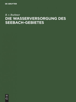 Книга Die Wasserversorgung Des Seebach-Gebietes 