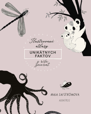 Kniha Ilustrované atlasy unikátnych faktov z ríše zvierat Maja Säfströmová