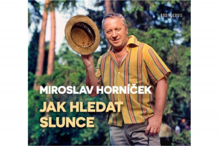 Hanganyagok Jak hledat slunce Miroslav Horníček