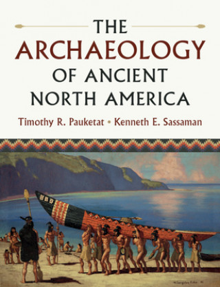 Könyv Archaeology of Ancient North America Kenneth E. Sassaman