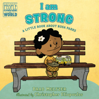 Carte I Am Strong: A Little Book about Rosa Parks Christopher Eliopoulos