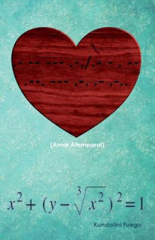Knjiga .- -- --- .-. / .- - . -- .--. --- .-. .- .-..: (Amor Atemporal ) Kundalini Fuego