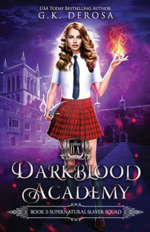 Kniha Darkblood Academy: Book Two: Supernatural Slayer Squad G K DeRosa