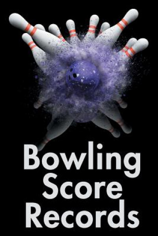 Knjiga Bowling Score Records: A 6" x 9" Score Book With 97 Sheets of Game Record Keeping Strikes, Spares and Frames for Coaches, Bowling Leagues or Best Game Score Book Publishers