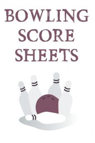 Knjiga Bowling Score Sheets: A 6" x 9" Score Book With 97 Sheets of Game Record Keeping Strikes, Spares and Frames for Coaches, Bowling Leagues or Best Game Score Book Publishers