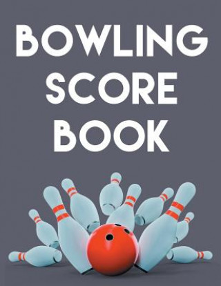 Könyv Bowling Score Book: An 8.5" x 11 Score Book With 97 Sheets of Game Record Keeping Strikes, Spares and Frames for Coaches, Bowling Leagues Best Game Score Book Publishers