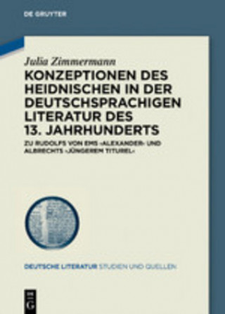 Kniha Konzeptionen des Heidnischen in der deutschsprachigen Literatur des 13. Jahrhunderts Julia Zimmermann