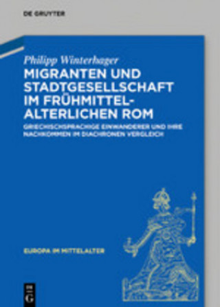 Carte Migranten und Stadtgesellschaft im frühmittelalterlichen Rom Philipp Winterhager