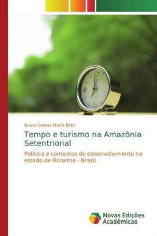 Książka Tempo e turismo na Amazônia Setentrional Bruno Dantas Muniz Brito