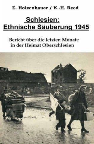 Buch Schlesien: Ethnische Säuberung 1945 Elisabeth Holzenhauer