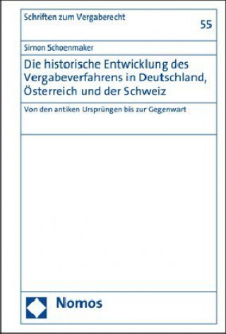 Kniha Die historische Entwicklung des Vergabeverfahrens in Deutschland, Österreich und der Schweiz 