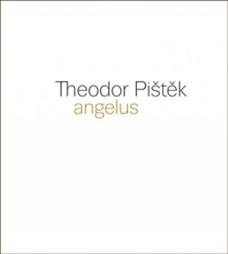 Kniha Theodor Pištěk Angelus Martin Dostál