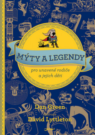 Book Mýty a legendy pro unavené rodiče a jejich děti Dan Green; David Lyttleton