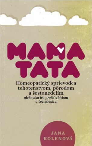 Könyv MamaTata - Homeopatický sprievodca tehotenstvom, pôrodom a šestonedelím Jana Kolenová