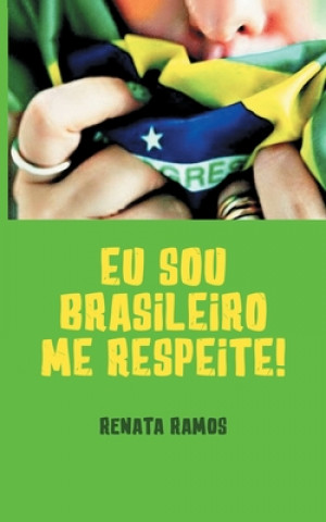 Knjiga Eu Sou Brasileiro! Me Respeite ! Renata Ramos
