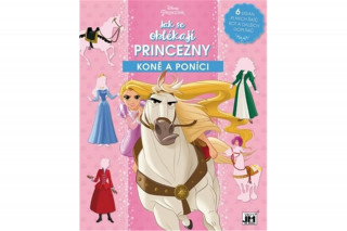 Kniha Jak se oblékají Princezny Koně a poníci 