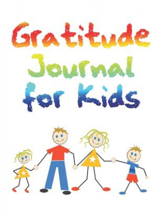 Kniha Gratitude for Kids: Encourage Kids to Adapt a Healthy Habit of Giving Thanks Jaime Pennington