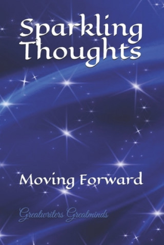 Knjiga Sparkling Thoughts: Moving Forward Greatwriters Greatminds